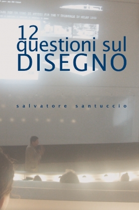 12 questioni sul disegno. Conferenze e lezioni - Universitas Studiorum