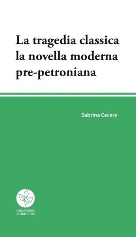 La tragedia classica la novella moderna pre-petroniana - Universitas Studiorum