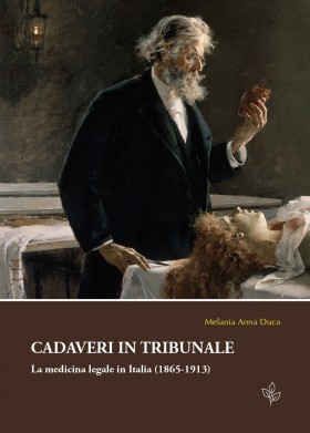 Cadaveri in tribunale. La medicina legale in Italia (1865-1913) - Universitas Studiorum