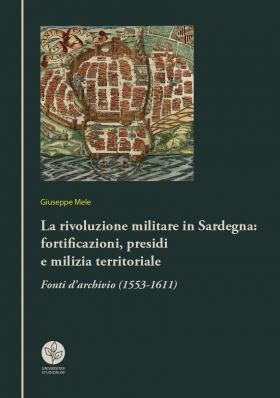 La rivoluzione militare in Sardegna: fortificazioni, presidi e milizia... - Universitas Studiorum