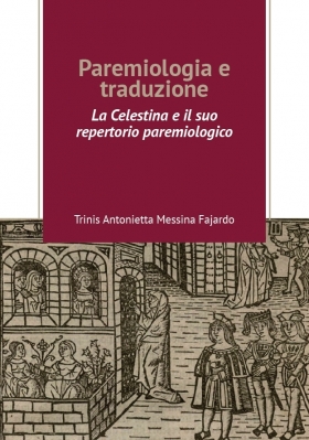 Paremiologia e traduzione. La Celestina e il suo repertorio paremiologico - Universitas Studiorum