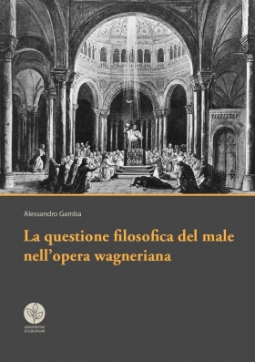 La questione filosofica del male nell'opera wagneriana - Universitas Studiorum